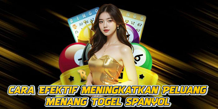 Cara Efektif Meningkatkan Peluang Menang Togel Spanyol